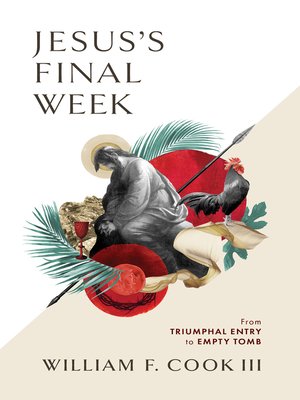 cover image of Jesus's Final Week: From Triumphal Entry to Empty Tomb
